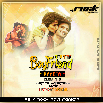 Mein Tera Boyfriend (Raabta) Club Remix DJ Rock ManKar Dj Dipthi Drm Remix